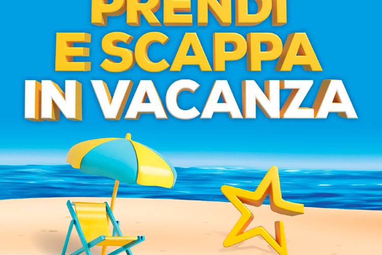 Le offerte “Prendi e Scappa in Vacanza” ti aspettano!